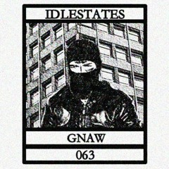 IDLESTATES063 - GNAW