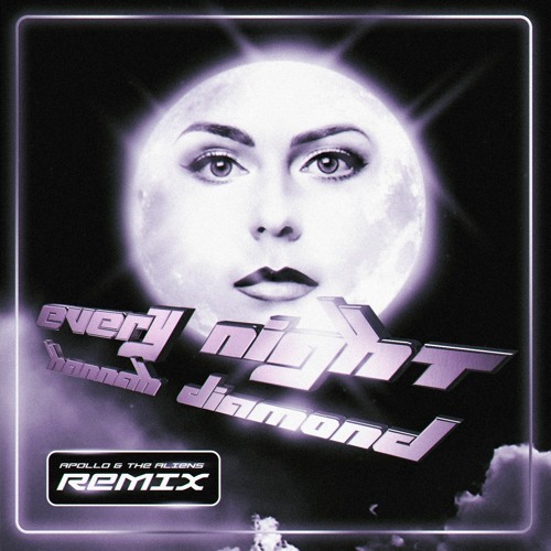 Hannah Diamond - Every Night (Apollo & The Aliens Remix)