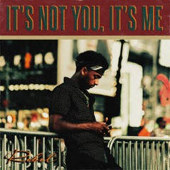 It's Not You, It's Me