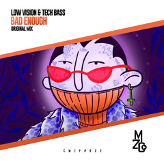 Low Vision, Tech Bass - Bad Enough (Original Mix) [FREE DOWNLOAD]