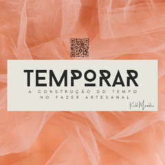 TempOrar - A construção do tempo no fazer artesanal por Ked Mendes