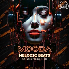 MOODA - Melodic Beats (Extended Podcast #003)