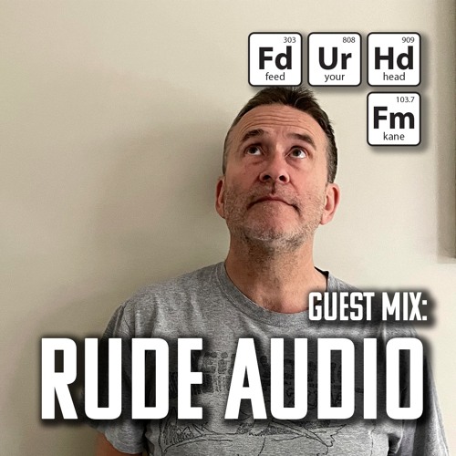Feed Your Head Guest Mix: Rude Audio