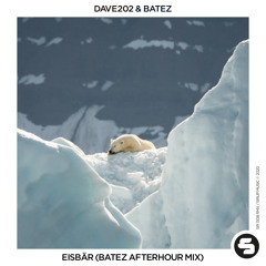 Dave202 & BATEZ - Eisbär (BATEZ Afterhour Mix)