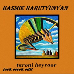 Hasmik Harutyunyan - Taroni Heyroor (Jack Essek Edit)