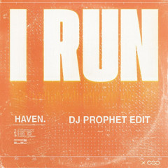 HAVEN. - I Run (DJ Prophet Edit) [Support by W&W, Zeds Dead, Morgan Page]
