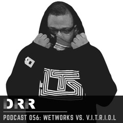 DRR Podcast 056 - Wetworks Vs. V.I.T.R.I.O.L