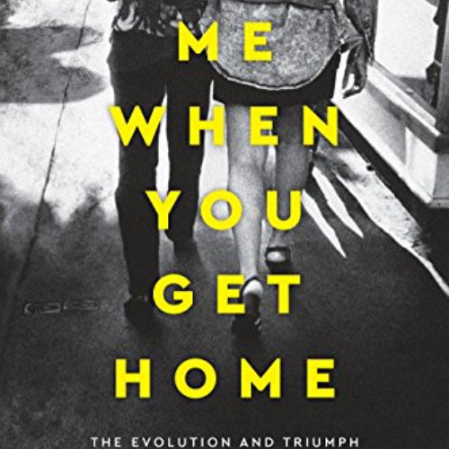 [VIEW] EPUB ☑️ Text Me When You Get Home: The Evolution and Triumph of Modern Female