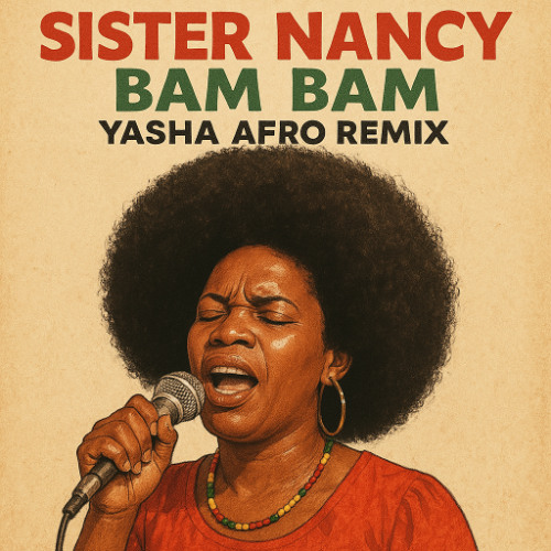 Sister Nancy  - Bam Bam  (YASHA Afro Remix)