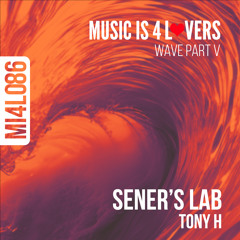 Tony H - Sener's Lab (Original Mix) [Music is 4 Lovers]
