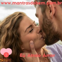 Eu atraio Amor - www.mantrasdobem.com.br