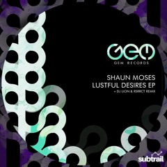 Premiere: Shaun Moses - Lustful Desires (DJ LION Remix)[Gem Records]