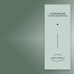 SPHAERE004 Caremajor - To New Beginnings (EP)