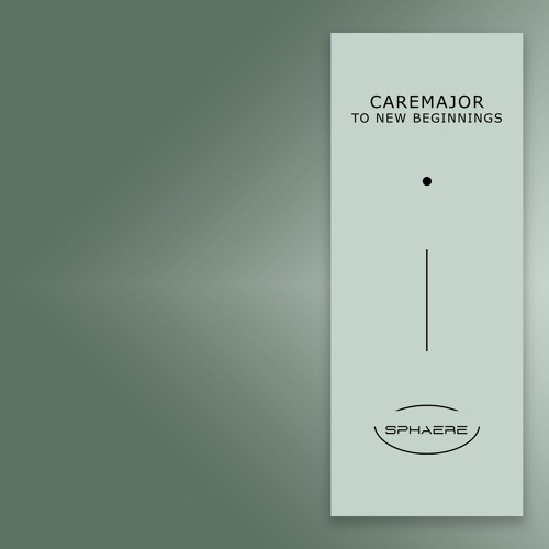 SPHAERE004 Caremajor - To New Beginnings (EP)