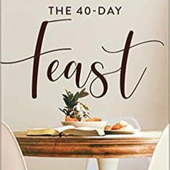 40-Day Feast[PDF] ⚡️ DOWNLOAD 40-Day Feast Complete Edition
