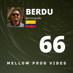 Mellow Prog Vibes 66 - BERDU (Barranquilla, Colombia)