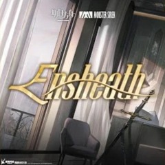 Ensheath-Arknights OST