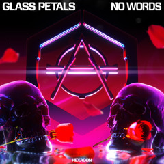 Glass Petals - No Words