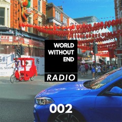 World Without End Radio #002