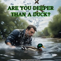 #Are You Deeper Than A Duck?
