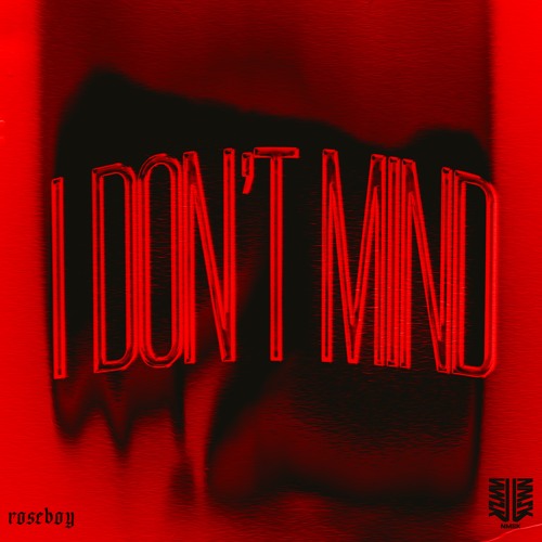 roseboy, NMSK - I Don't Mind