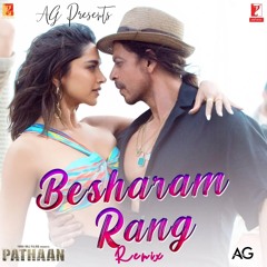 Besharam Rang (AG Remix)