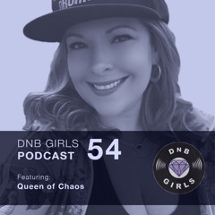 DnB Girls Podcast #54 - Queen of Chaos