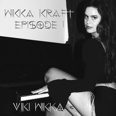 VIKI WIKKA- WIKKA KRAFT- Episode 1