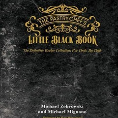 Access EPUB KINDLE PDF EBOOK The Pastry Chef's Little Black Book by  Michael Zebrowsk