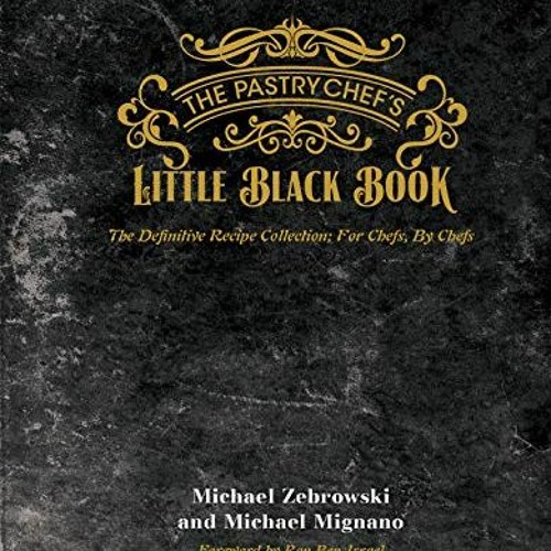 [VIEW] PDF EBOOK EPUB KINDLE The Pastry Chef's Little Black Book by  Michael Zebrowski,Michael Migna