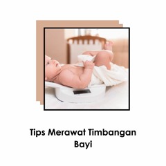 Bagaimana Menjaga Dan Merawat Timbangan Bayi Agar Tetap Akurat