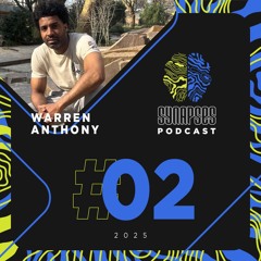 Warren Anthony - Synapses Podcast 02/2025