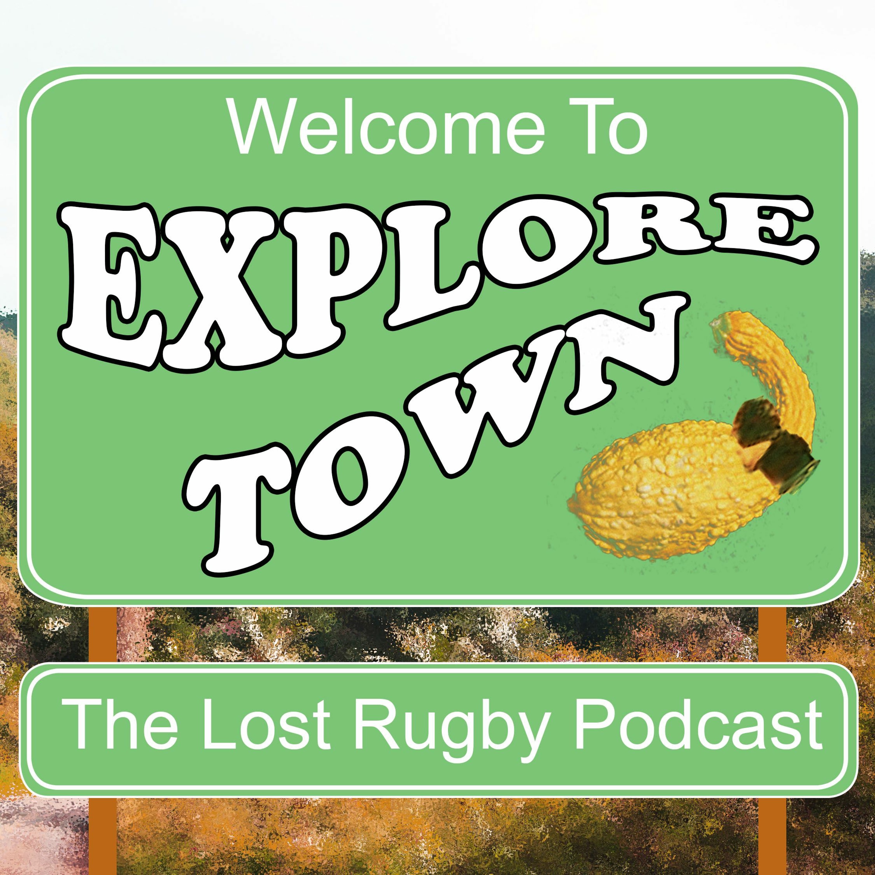 Explore Town: The Lost Rugby Podcast