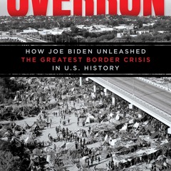 ❤[READ]❤ Overrun: How Joe Biden Unleashed the Greatest Border Crisis in U.S. His