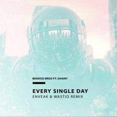 Benassi Bros - Every Single Day (Enveak & WastID RMX) [FILTERED DUE COPYRIGHT] [FREE DL]