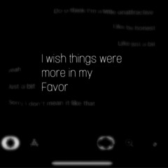 I Wish Things Were More In My Favor (guda)