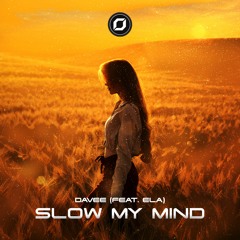 Davee - Slow My Mind (feat. Ela)