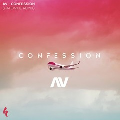 AV - Confession (Hatewine Remix)