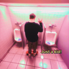 JUST A KID!