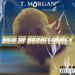 Sick off Being Lonely Remix (Mellow Memories)