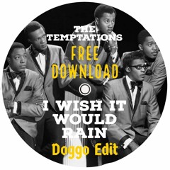 The Temptations - I Wish It Would Rain (Doggo Edit) FREE DOWNLOAD ➡ Click BUY