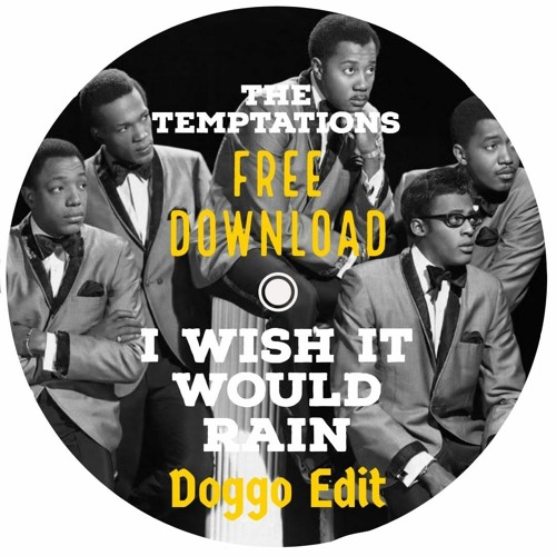 The Temptations - I Wish It Would Rain (Doggo Edit) FREE DOWNLOAD ➡ Click BUY