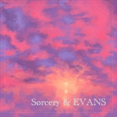Sørcery & EVANS - Daydream
