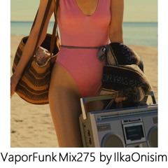 Vapor Funk Mix # 275 by Ilka Onisim