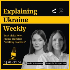 Tusk visits Kyiv; France launches "artillery coalition", - Weekly, 15-22 January