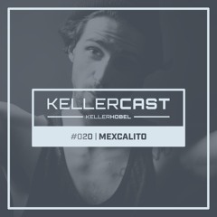 KellerCast #020 | mexCalito