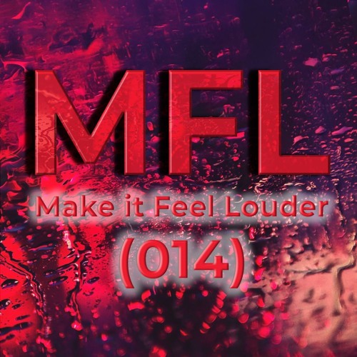 Make it Feel Louder Radio - Episode 014