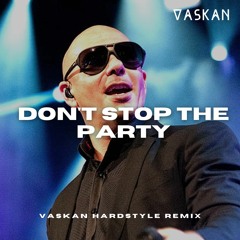Pitbull - Don't Stop The Party Ft. TJR (Vaskan Hardstyle Bootleg)