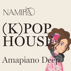 [K-Pop + Pop] x [Amapiano + Deep House]