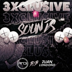 3xclu$¡ve $ound (Juan Londoño B2B Andi)